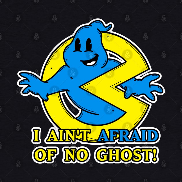 I Aint Afraid Of No Ghost! by BlazedAustralia